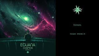 Eguana - Cosmos (Episode. 23)