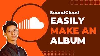 SoundCloud - How to Make an Album !