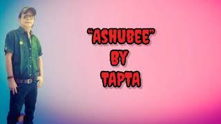 Ashubee | Tapta Song Lyric