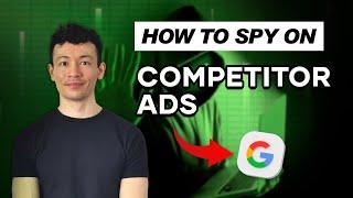 How to Spy on Your Competitors' Ad Copy in Google Ads (For FREE)