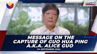 Message on the Capture of Guo Hua Ping a.k.a. Alice Guo 9/4/2024