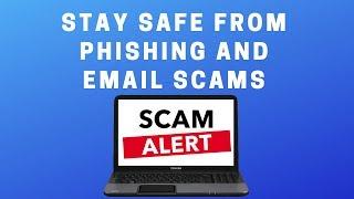 Stay Safe From Phishing and Email Scams