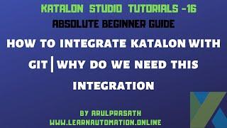 Katalon Studio | 16 | How to integrate Katalon with Git | Katalon with version control system