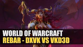 World of Warcraft: Dragonflight | Linux | DXVK vs VKD3D | Re-BAR ON vs OFF