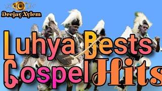 Luhya Best Gospel Songsll Deejay Xylem