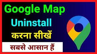 Google Map Uninstall Kaise Kare ~ How To Uninstall Google Map ~ How To Delete Google Map In Android