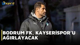 BODRUM FK, KAYSERİSPOR’U AĞIRLAYACAK