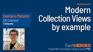Modern Collection Views by example - Gaetano Matonti - Swift Heroes 2022