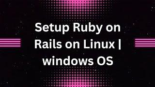 How to setup Ruby and rails on Ubuntu | Windows to run the file on vs Code. #ruby #ubuntu #windows10