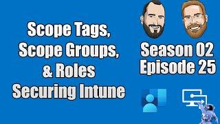 S02E25 - Scope Tags, Scope Groups & Roles - Securing Intune w/ Role Based Access Control - (I.T)