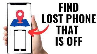 How To Find A Lost Phone That Is Off