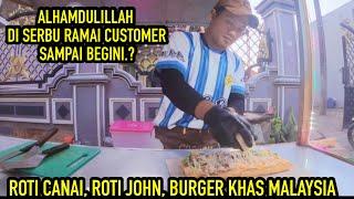 BERKAH HARI INI JUALAN ROTI CANAI, ROTI JOHN DAN BURGER MALAYSIA DI SERBU SAMPAI BEGINI.?