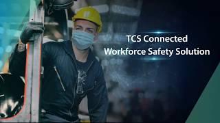 TCS Connected Workforce Safety Solution - Creating a trusted workplace & safeguarding employees