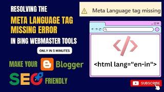 Resolving the Meta Language Tag Missing Error in Bing Webmaster Tools| Add lang Attribute to Blogger