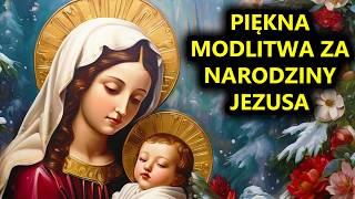 Dziś Odmów Modlitwę Dziękczynną za Narodzenie Jezusa Chrystusa