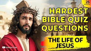 25 BIBLE QUIZ QUESTIONS ABOUT  THE LIFE OF JESUS THAT WILL TEST YOUR KNOWLEDGE! | Bible Quiz Tube