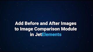 How to add Before and After images with JetElements Image Comparison widget