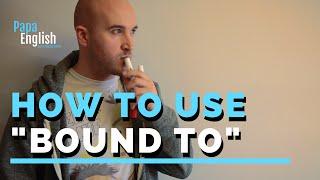 How to use "Bound to" - English Grammar