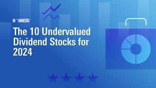 The 10 Undervalued Dividend Stocks for 2024