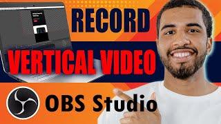 How to Record Vertical Video in Obs Studio (2025)