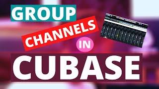 How to Create, Make and Use Group Channels in Cubase