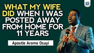 WHAT MY WIFE DID WHEN I WAS POSTED AWAY FROM HOME FOR 11 YEARS - APOSTLE AROME OSAYI