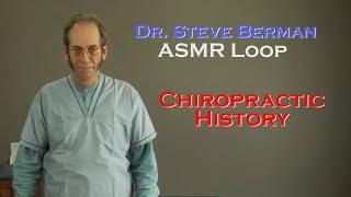 ASMR Loop: Dr. Stephen Berman - Chiropractic History - 50 Mins