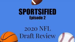 2020 NFL Draft Review | Sportsified Podcast Season 1, Episode 2