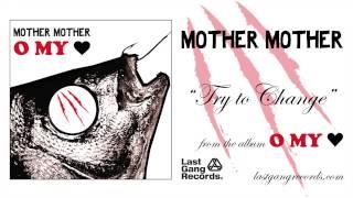 Mother Mother - Try To Change