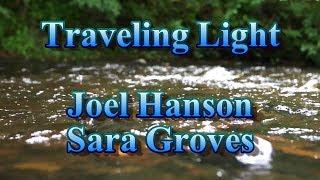 Traveling Light - Joel Hanson, Sara Groves - with lyrics