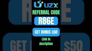 Uzx Invite Code – (R86E) Get $50 Signup Bonus
