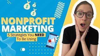 Marketing for Nonprofits: Top 5 Nonprofit Marketing Tips