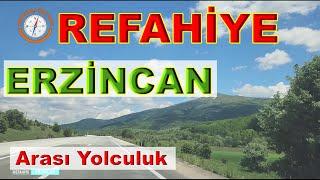 REFAHİYE / ERZİNCAN REFAHİYE'DEN GEÇTİK / REFAHİYE ERZİNCAN ARASI YOLCULUK