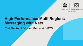 High Performance Multi Regions Messaging with Nats - Cyril Becker & Vincent Bernaud, XBTO