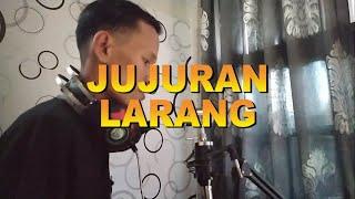 Jujuran Larang (Cover) TEGAR -  Aku Yang Dulu Bukanlah yang Sekarang Bahasa Banjar