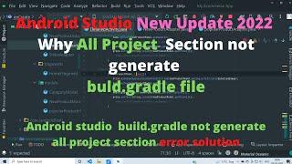 Android Studio New Update  build.gradle not generate all project section Error Solution