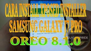 CARA INSTALL "XPOSED INSTALLER" DI SAMSUNG GALAXY J7 PRO OREO 8.1.0 ( SDK27 )