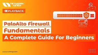 Palo Alto Firewall Fundamentals - A complete guide for beginners