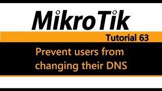 MikroTik Tutorial 63 - Prevent users from changing their DNS