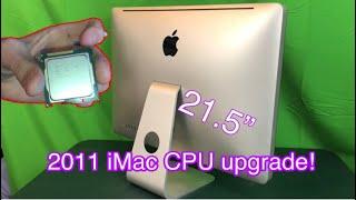 2011 iMac 21.5” CPU Upgrade Full Tutorial!