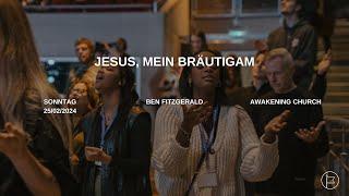 Jesus, mein Bräutigam | Ben Fitzgerald #awakeningchurch