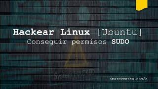 ️ Conseguir permisos SUDO en  LINUX UBUNTU | SER ROOT | Escalar permisos sudoers | vulnerabilidad