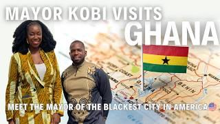 Mayor Kobi of the Blackest City in America Visits Ghana