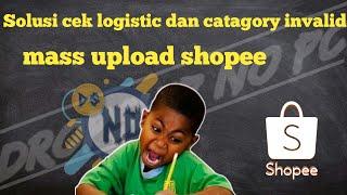 Cara mengatasi gagal/eror saat mass upload shopee