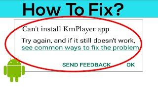 How To Fix Can't Install KmPlayer App Error On Google Playstore Android & Ios - Cannot Install App