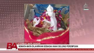 DITEMBAK BAPA SENDIRI | SEMATA-MATA DILAHIRKAN SEBAGAI ANAK SULUNG PEREMPUAN