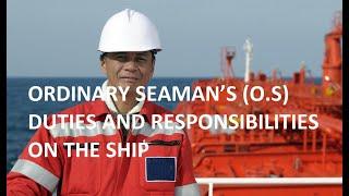 ORDINARY SEAMAN’S (O.S) DUTIES AND RESPONSIBILITIES ON THE SHIP