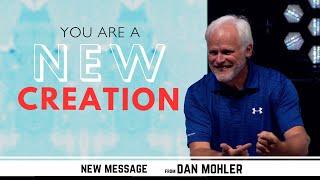 You are a New Creation - Dan Mohler