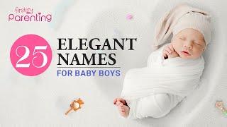 25 Best Elegant Baby Boy Names with Meanings