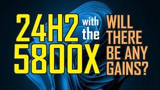 Windows 11 24H2 on Ryzen Zen 3 5800X Processors- Will you see any gains?